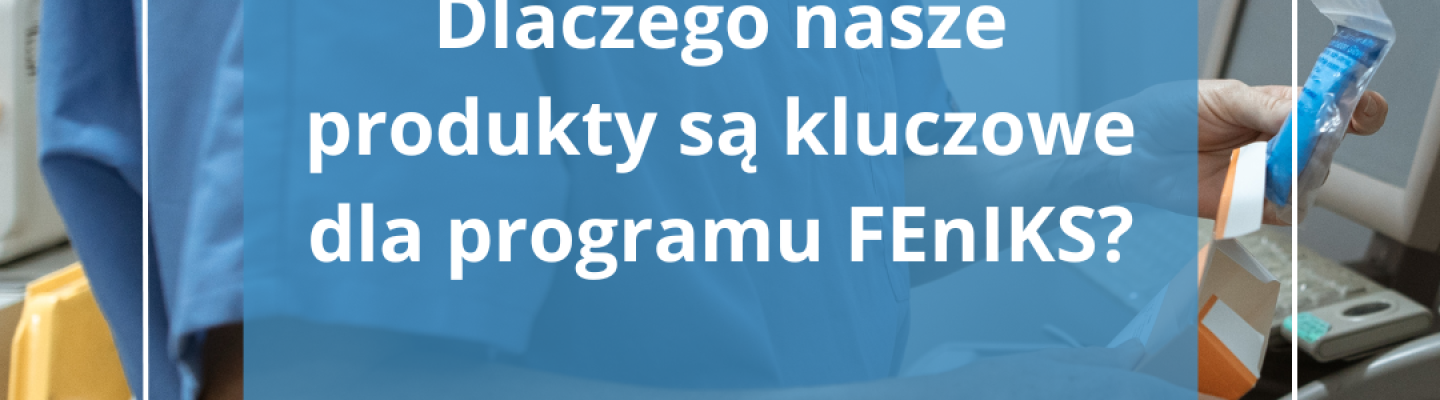 Jak nasze produkty wspierajÄ realizacjÄ programu FEnIKS?