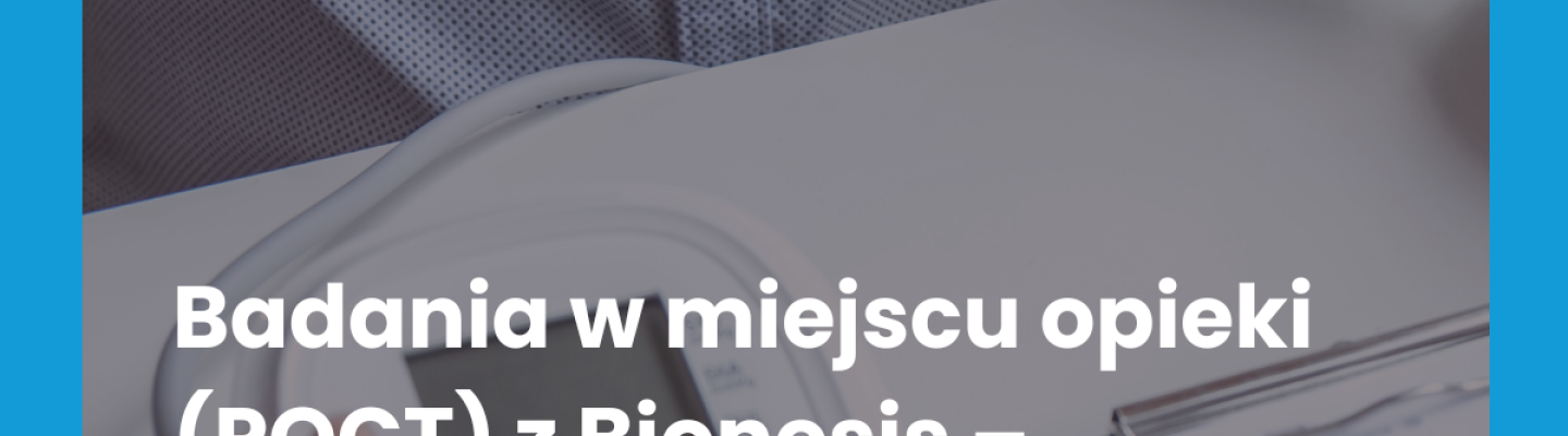 Badania w miejscu opieki (POCT) z Bionesis